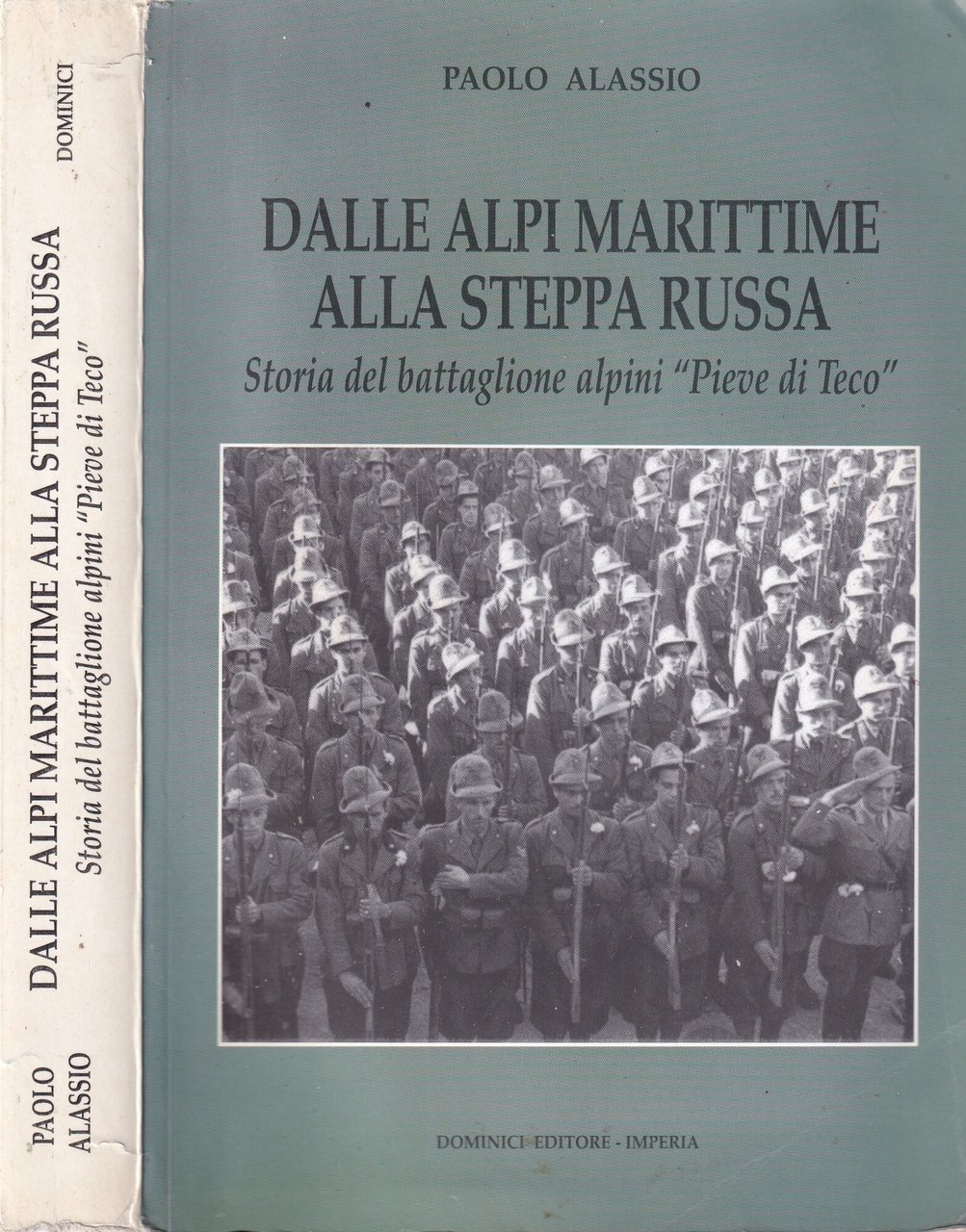 Dalle Alpi Marittime alla Steppa Russa. Storia del Battaglione Alpini …