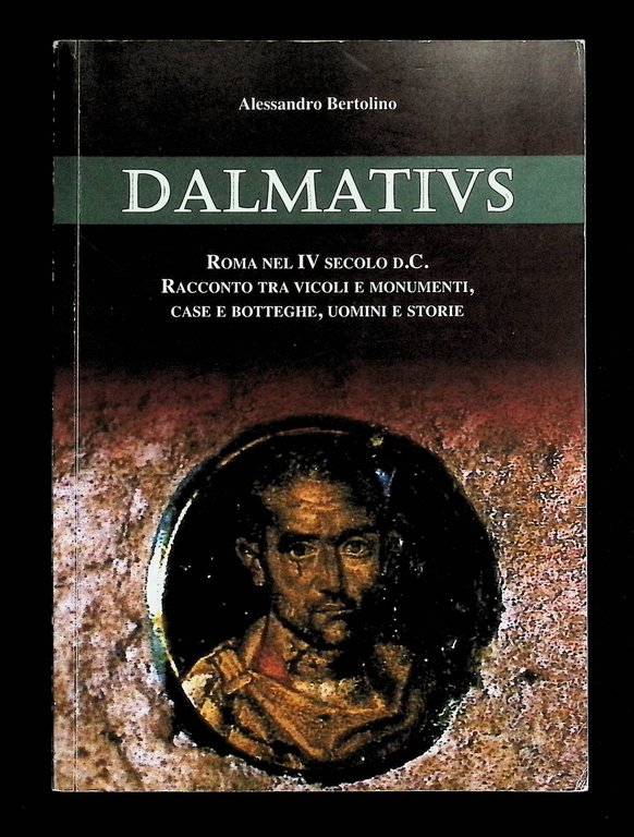 Dalmatius. Roma nel IV Secolo d.C. - Racconto tra Vicoli …