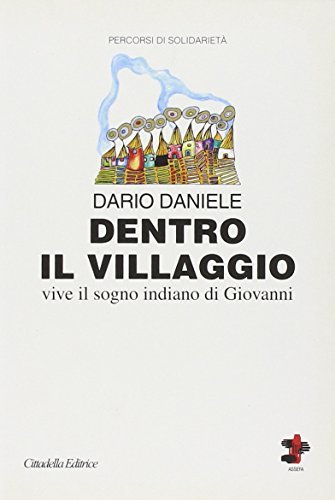 Dentro il villaggio. Vive il sogno indiano di Giovanni - … | Immagine principale
