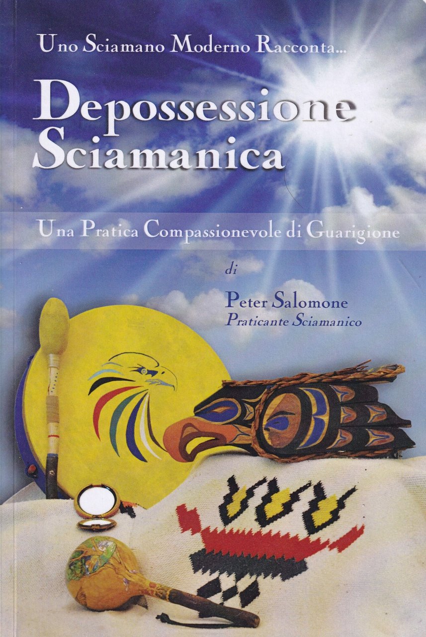 Depossessione Sciamanica: Una Pratica Compassionevole di Guarigione