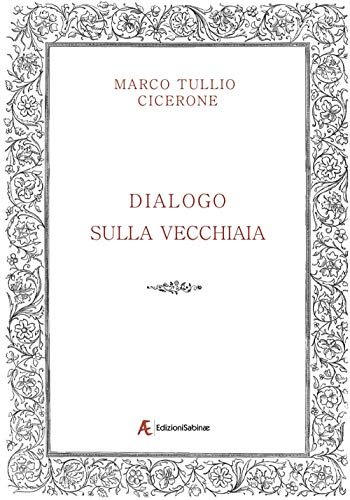 Dialogo sulla vecchiaia - Marco Tullio Cicerone | Immagine principale