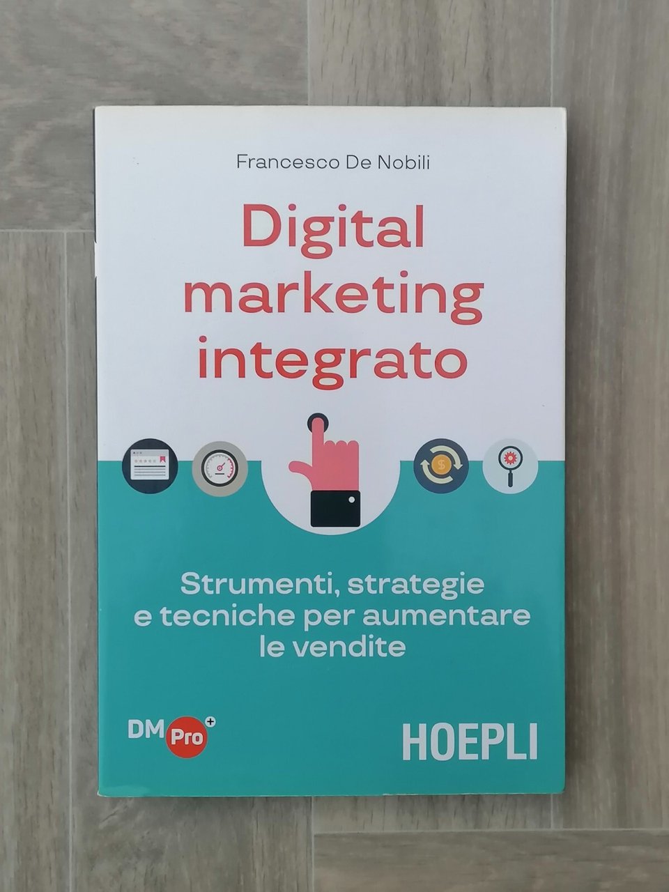 Digital Marketing Integrato Libro De Nobili Hoepli Tecniche Aumentare le …