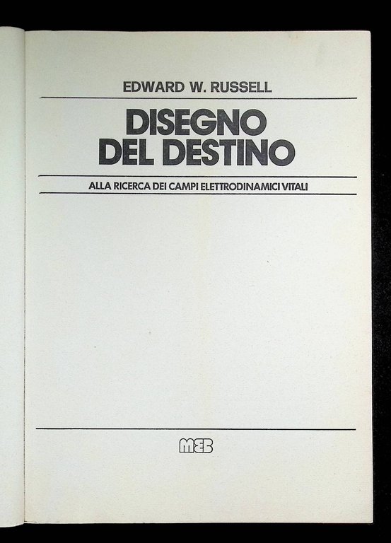 Disegno del destino. Alla ricerca dei campi elettrodinamici vitali