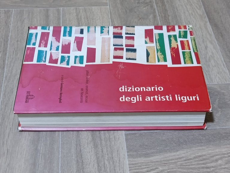 Dizionario artisti liguri. Pittori, scultori, ceramisti, incisori del Novecento