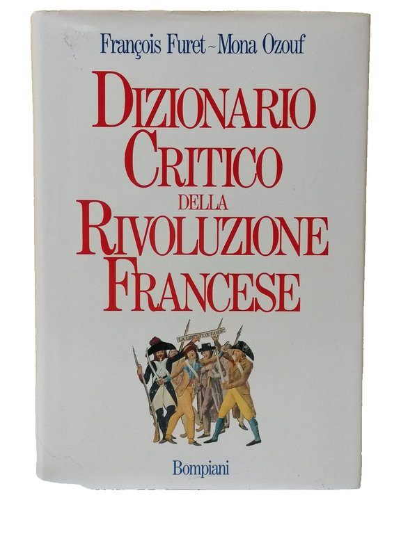 Dizionario Critico della Rivoluzione Francese 1^ Edizione Furet Ozouf Bompiani