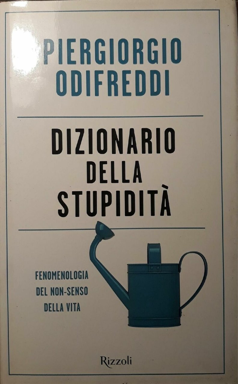 Dizionario della stupidità Libro Odifreddi Fenomenologia nonsenso della vita