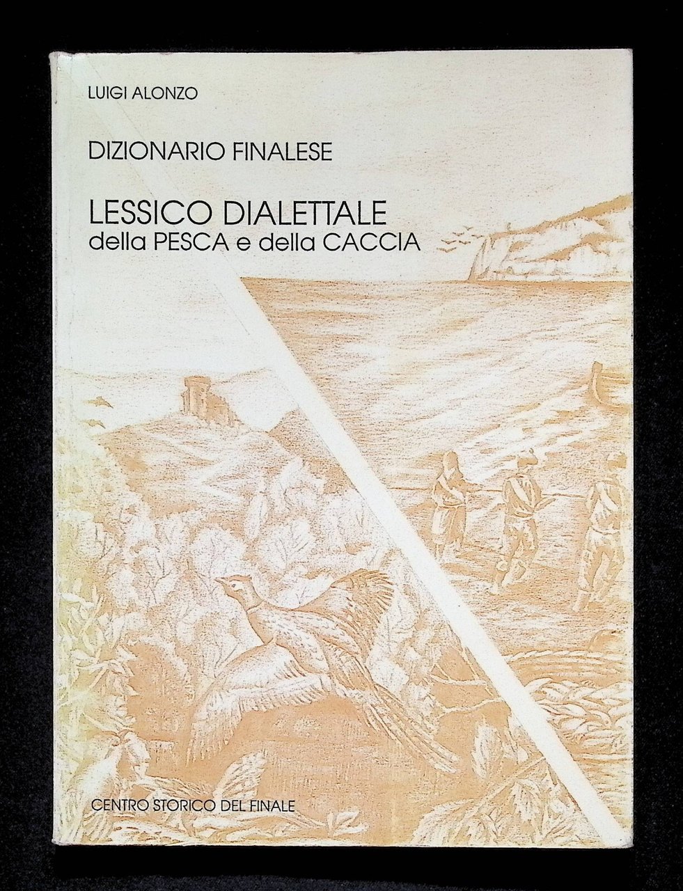 Dizionario Finalese Lessico Dialettale della Pesca e della Caccia Libro …