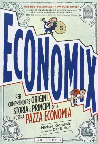 Economix. Per comprendere origini, storia e principi della nostra pazza … | Immagine principale