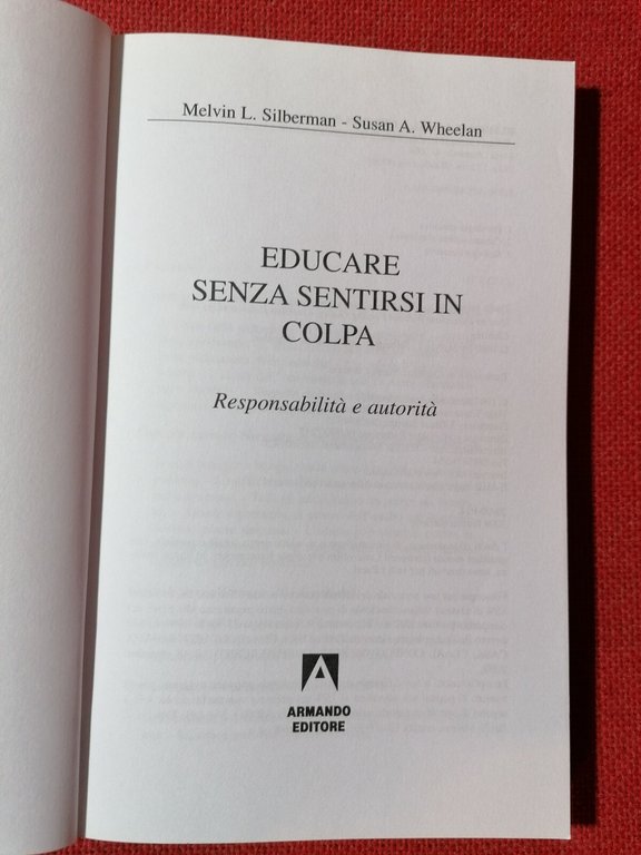 Educare senza sentirsi in colpa Responsabilità autorità Libro Silberman Wheelan