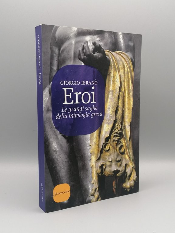 Eroi -Le Grandi Saghe Della Mitologia Greca Libro Ieranò Prima …