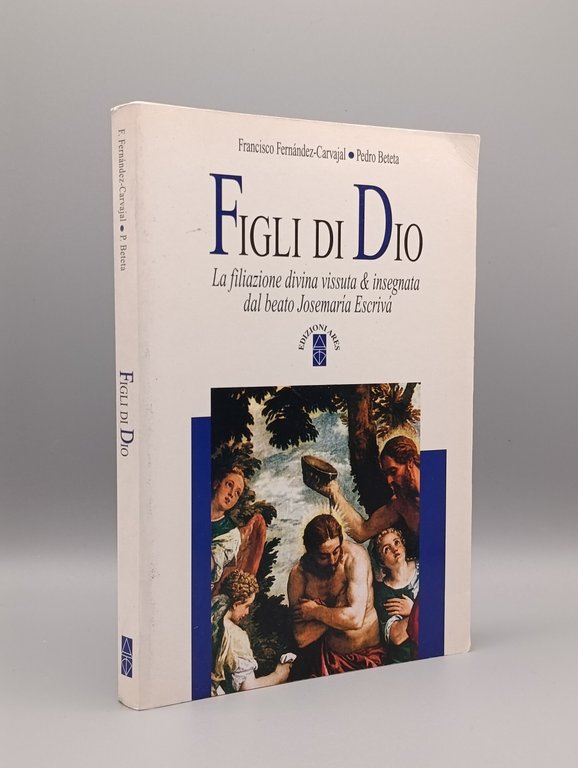 Figli di Dio. La filiazione divina vissuta e insegnata dal …