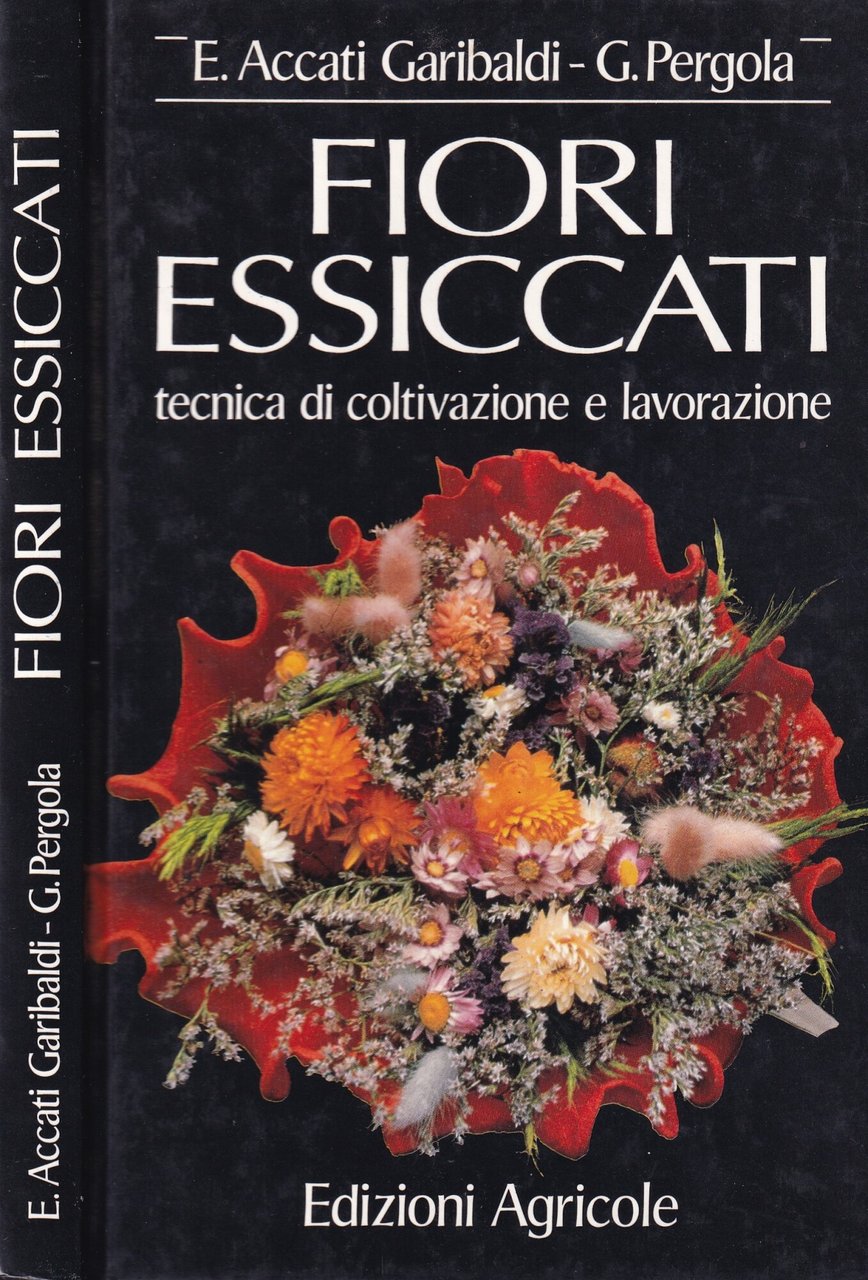 Fiori essiccati. Tecnica di coltivazione e lavorazione
