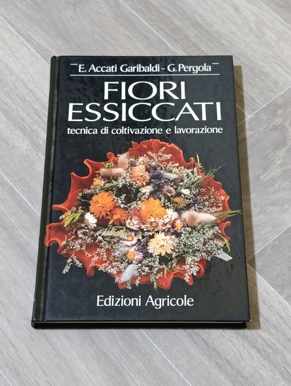 Fiori essiccati. Tecnica di coltivazione e lavorazione