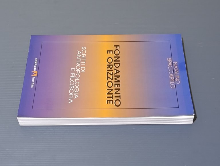 Fondamento e orizzonte. Scritti di antropologia e filosofia