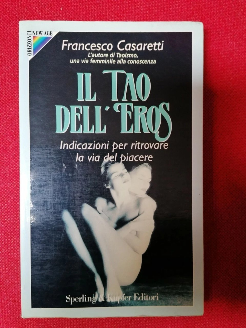 Francesco Casaretti - Il Tao dell'Eros, Sperling &amp; Kupfer 1994 …