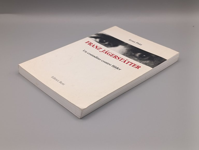 Franz Jagerstatter. Un contadino contro Hitler