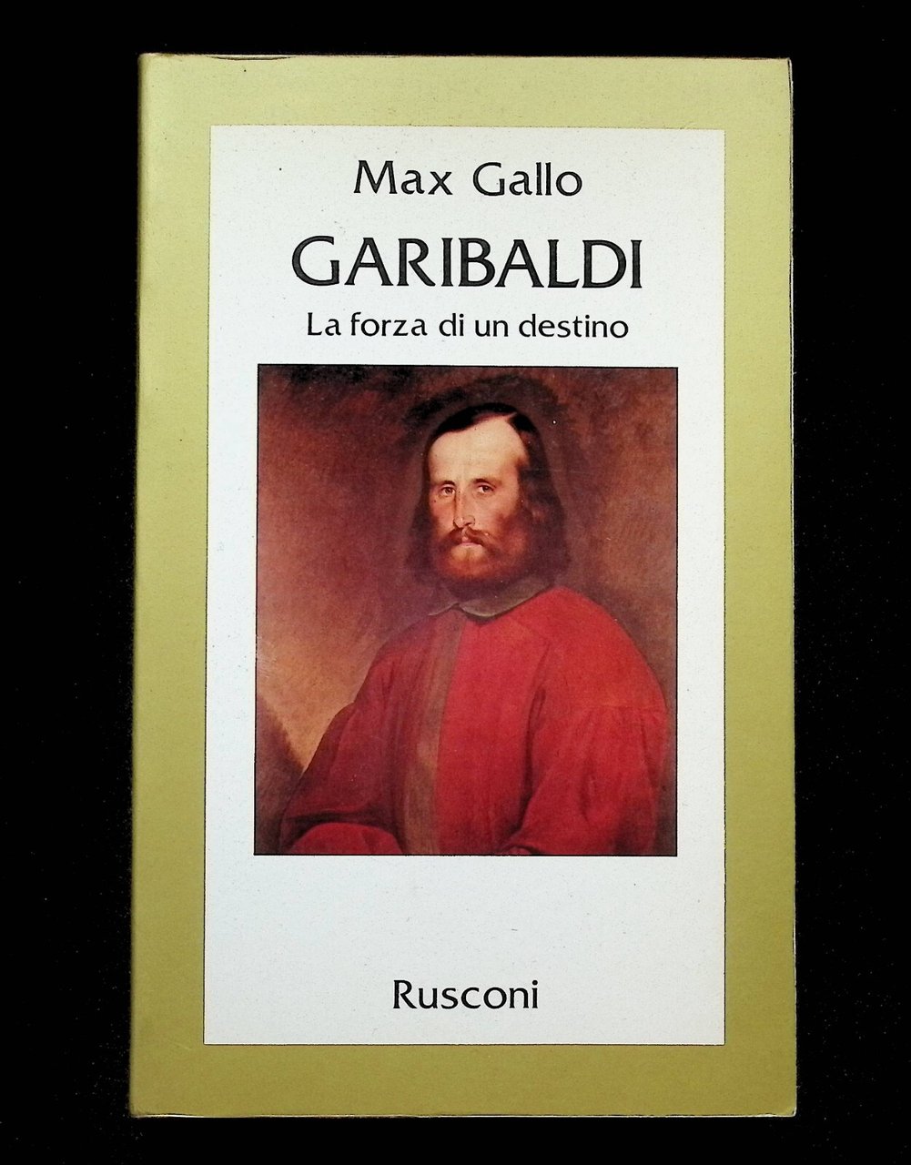 Garibaldi La Forza Di Un Destino Libro Max Gallo Rusconi …
