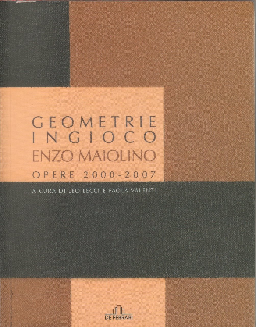 Geometrie in gioco. Enzo Maiolino. Opere 2000-2007. Catalogo mostra - … | Immagine principale