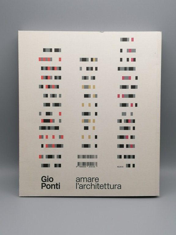 Gio Ponti - Amare l'Architettura, Libro Casciato Irace 9788855210133