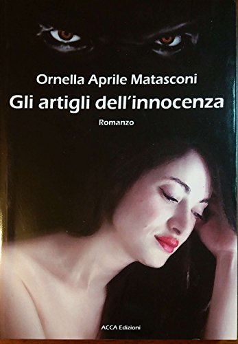 Gli artigli dell'innocenza - Ornella Aprile Matasconi | Immagine principale