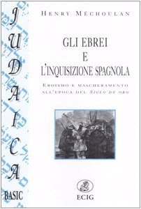 Gli ebrei e l'inquisizione spagnola. Eroismo e mascheramento all'epoca del … | Immagine principale