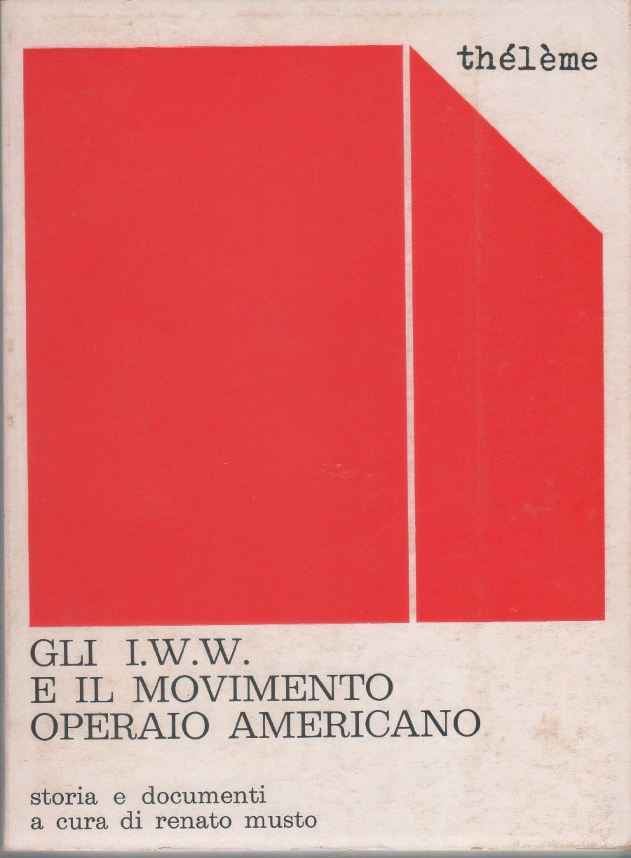 Gli I.W.W. e il movimento operaio americano. Storia e documenti | Immagine principale