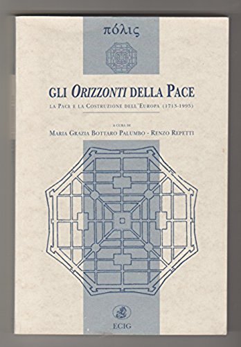 Gli orizzonti della pace. La pace e la costruzione dell'Europa …