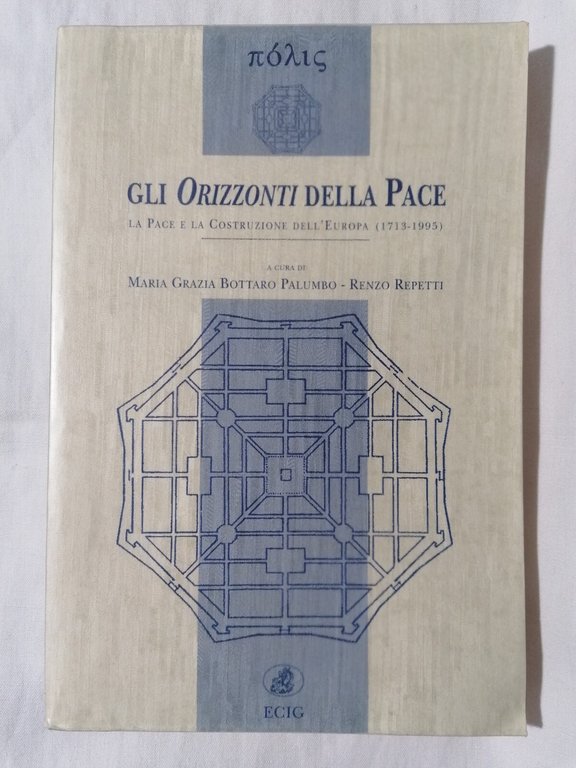 Gli orizzonti della pace. La pace e la costruzione dell'Europa …