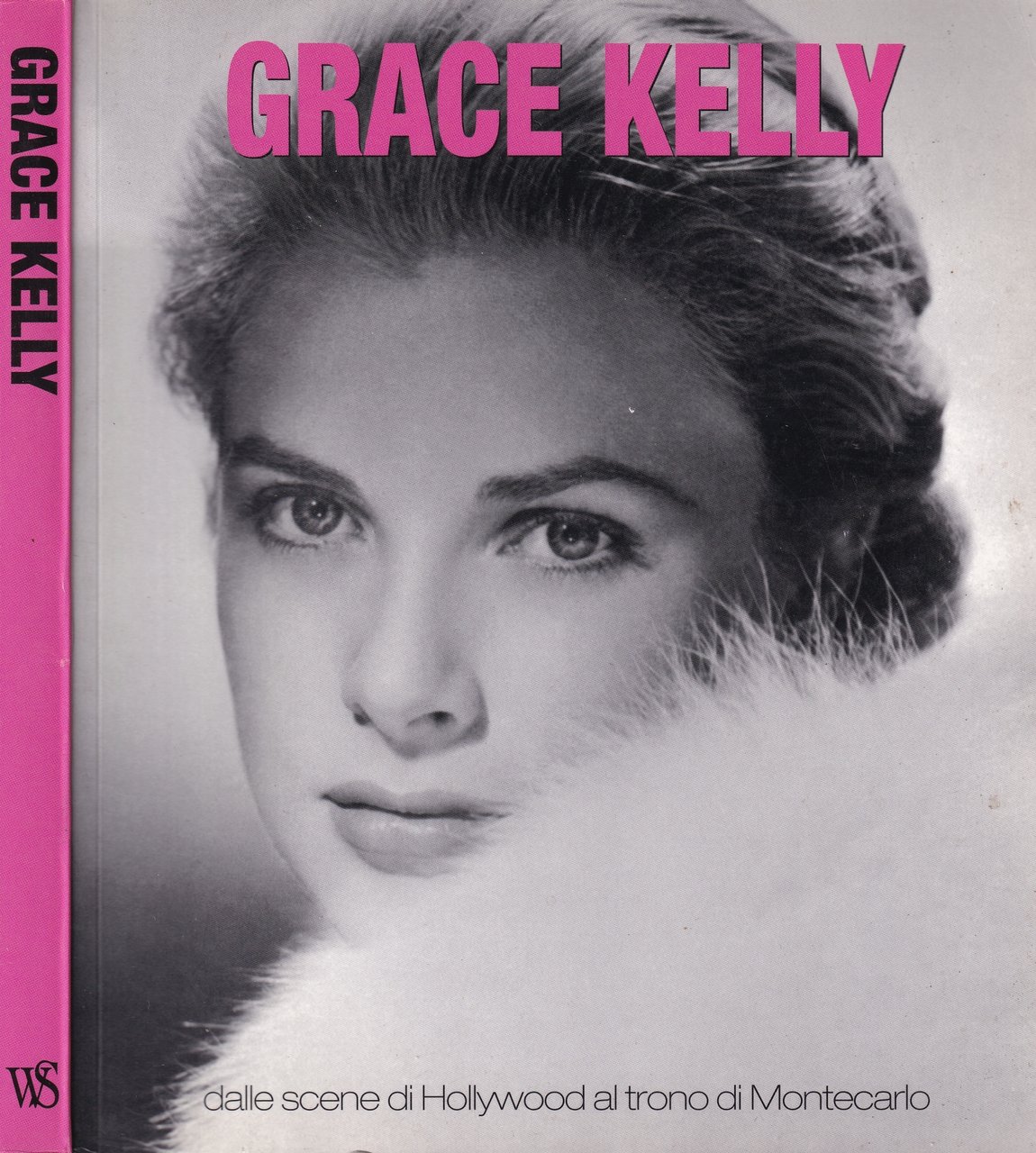 Grace Kelly. Dalle Scene di Hollywood al Trono di Montecarlo