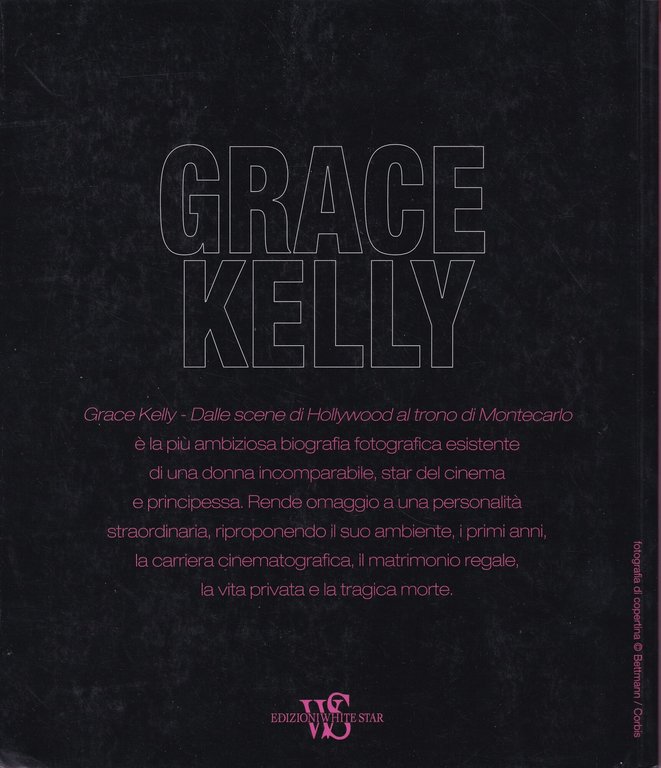 Grace Kelly. Dalle Scene di Hollywood al Trono di Montecarlo