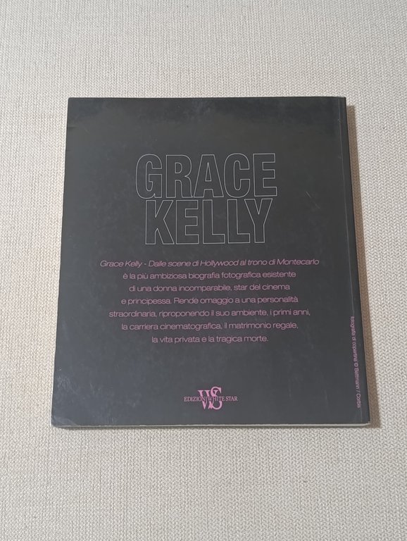 Grace Kelly. Dalle Scene di Hollywood al Trono di Montecarlo