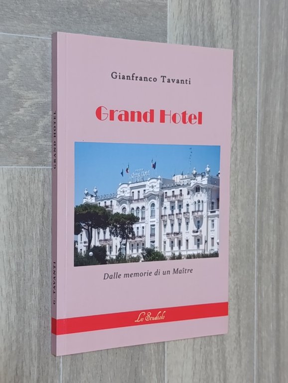 Grand hotel. Dalle memorie di un maître
