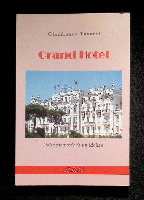 Grand hotel. Dalle memorie di un maître