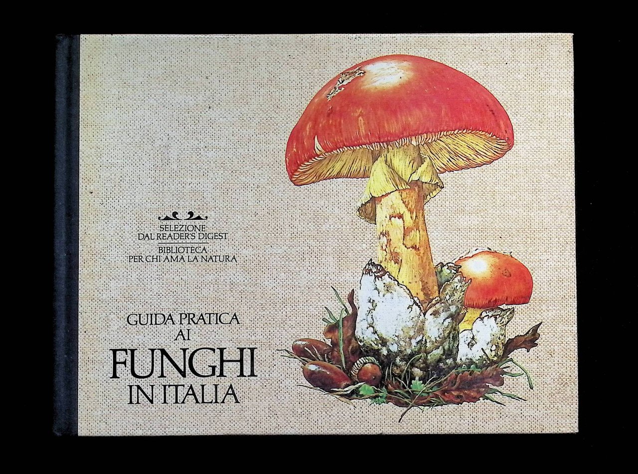 Guida pratica ai funghi in Italia. Selezione dal Reader's digest