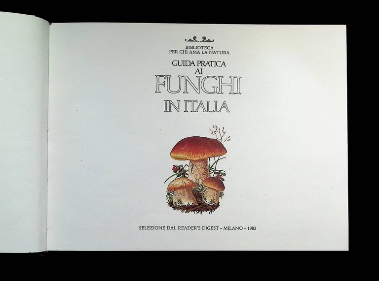 Guida pratica ai funghi in Italia. Selezione dal Reader's digest