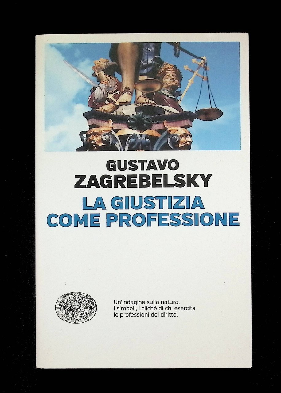 Gustavo Zagrebelsky La Giustizia Come Professione 2021 Einaudi 9788806245528