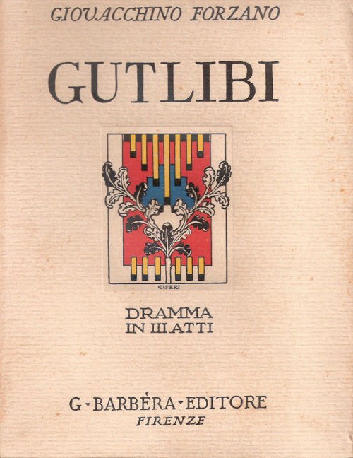 Gutlibi. Dramma in tre atti - Giovacchino Forzano | Immagine principale