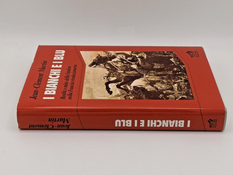 I Bianchi e i Blu Realtà e Mito Della Vandea …