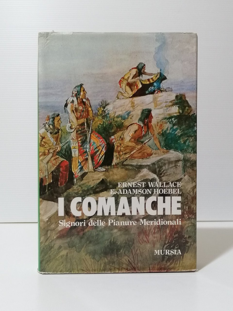 I Comanche Signori Delle Pianure Meridionali Libro Wallace Hoebel Mursia …