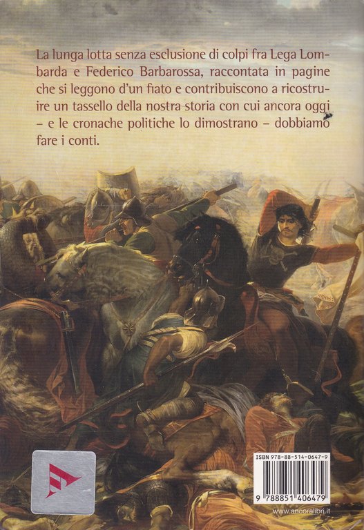 I lombardi che fecero l'impresa. La Lega e il Barbarossa …