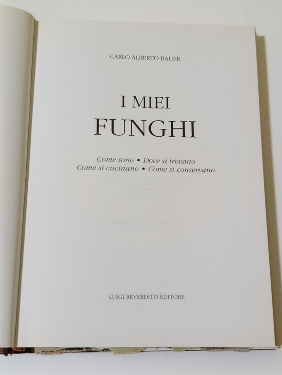 I miei funghi : come sono, dove si trovano, come …