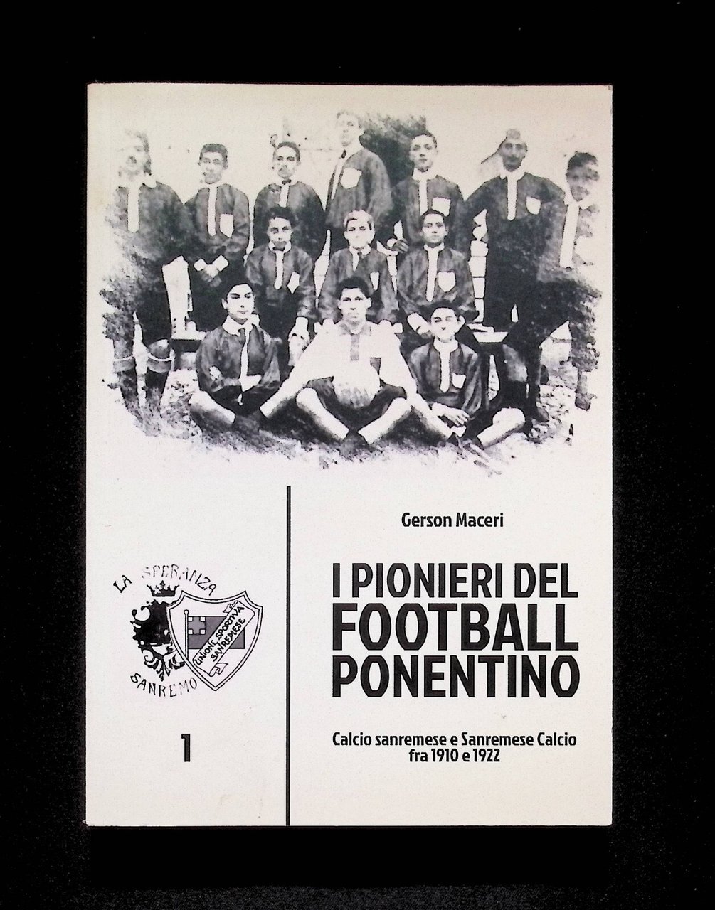 I Pionieri del Football Ponentino Libro Sanremese Calcio 1910 1922 …