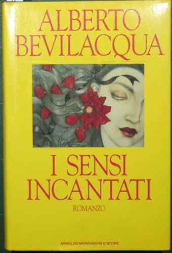 I sensi incantati - Alberto Bevilacqua | Immagine principale
