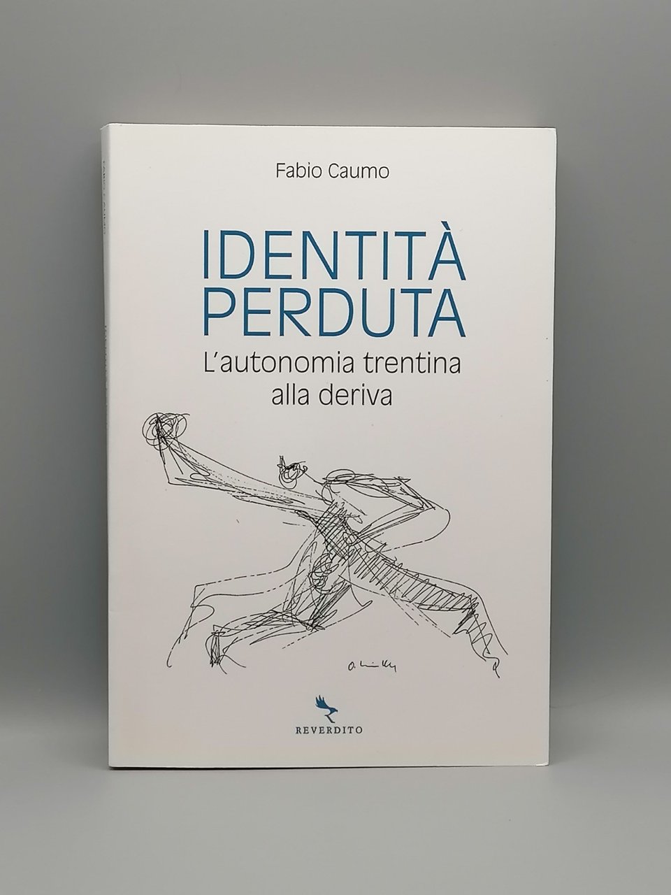Identità Perduta - L'Autonomia Trentina Alla Deriva - Libro Fabio …