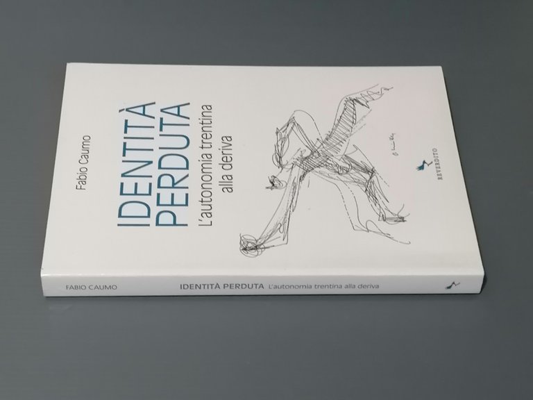 Identità Perduta - L'Autonomia Trentina Alla Deriva - Libro Fabio …
