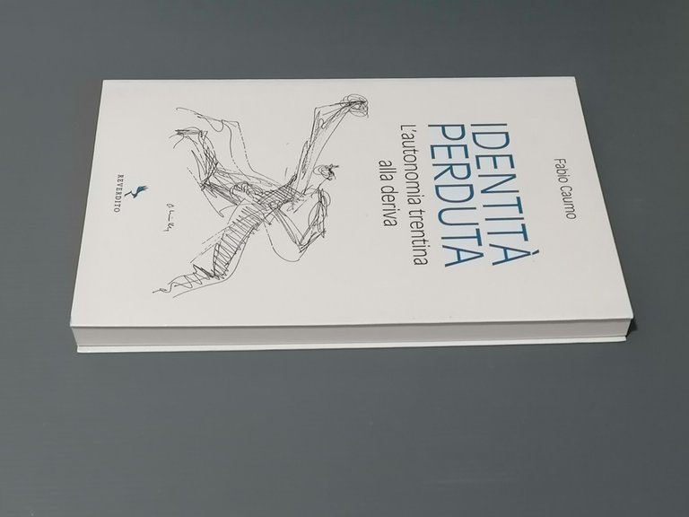 Identità Perduta - L'Autonomia Trentina Alla Deriva - Libro Fabio …