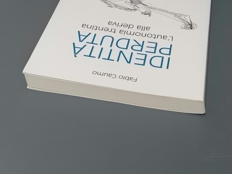 Identità Perduta - L'Autonomia Trentina Alla Deriva - Libro Fabio …