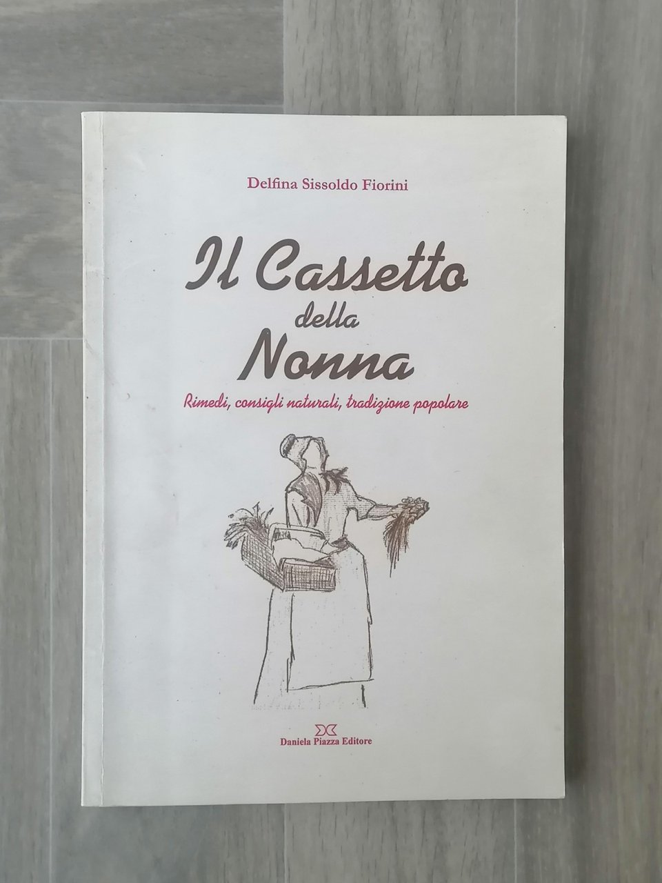 Il Cassetto Della Nonna Rimedi Consigli Naturali Tradizione Popolare Fiorini