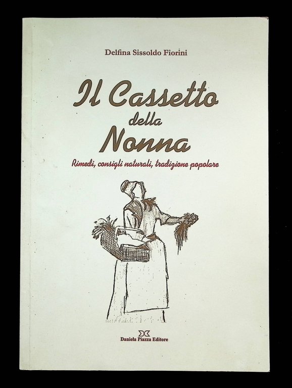 Il Cassetto Della Nonna Rimedi Consigli Naturali Tradizione Popolare Fiorini