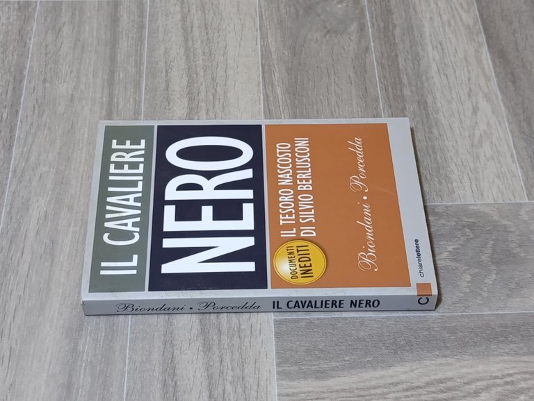 Il cavaliere nero. Il tesoro nascosto di Silvio Berlusconi. Documenti …